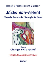 Jésus non-violent - tome 1 Changer notre regard (01)